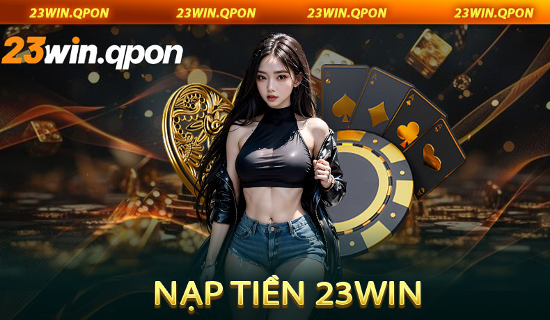 Nạp Tiền 23win